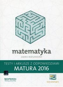 Picture of Matematyka Matura 2016 Testy i arkusze z odpowiedziami Zakres rozszerzony Szkoła ponadgimnazjalna