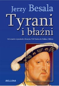 Obrazek Tyrani i błaźni Od czasów rzymskich i Henryka VIII Tudora do Stalina i Hitlera