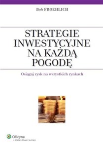 Picture of Strategie inwestycyjne na każdą pogodę Osiągaj zysk na wszystkich rynkach