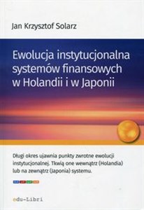 Obrazek Ewolucja instytucjonalna systemów finansowych w Holandii i w Japonii
