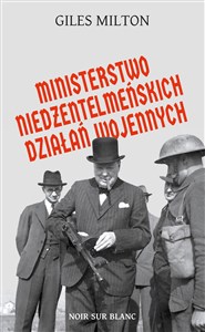 Picture of Ministerstwo niedżentelmeńskich działań wojennych czyli o tym, jak Churchill przeszkadzał w wojnie Hitlerowi