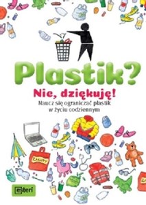 Obrazek Plastik? Nie, dziękuję! Naucz się ograniczać plastik w życiu codziennym