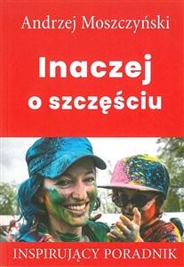 Obrazek Inaczej o szczęściu Inspirujący poradnik