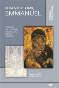 Picture of I dadzą Mu imię Emanuel Rozmowy o czytanimach liturgicznych okresu Adwentu   Ewangelia wg św. Łukasza