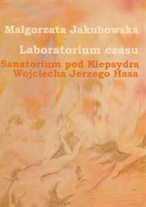 Obrazek Laboratorium czasu Sanatorium pod Klepsydrą Wojciecha Jerzego Hasa z płytą DVD