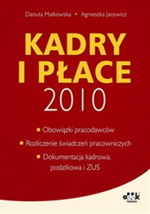 Obrazek Kadry i płace 2010 obowiązki pracodawców, rozliczanie świadczeń pracowniczych, dokumentacja kadrowa, podatkowa i  ZUS