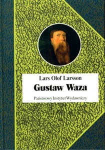 Picture of Gustaw Waza Ojciec państwa szwedzkiego czy tyran?