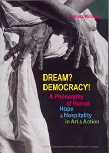 Picture of Dream? Democracy! A Philosophy of Horror, Hope and Hospitality in Art and Action