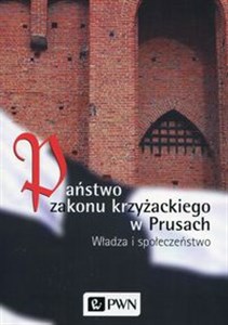 Picture of Państwo zakonu krzyżackiego w Prusach Władza i społeczeństwo