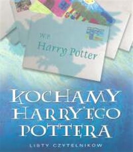 Obrazek Kochamy Harry'ego Pottera Listy Czytelników