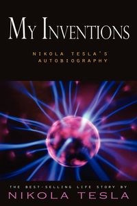 Picture of My Inventions Nikola Tesla's Autobiography