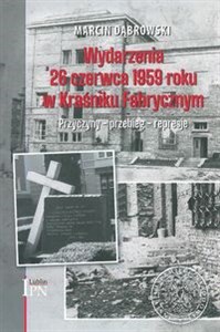 Picture of Wydarzenia 26 czerwca 1959 roku w Kraśniku Fabrycznym Przyczyny – przebieg – represje