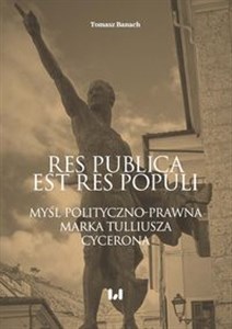 Obrazek Res publica est res populi Myśl polityczno-prawna Marka Tulliusza Cycerona
