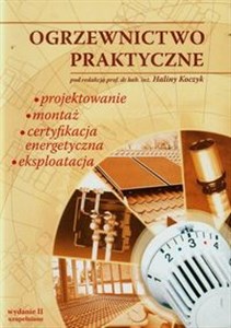 Picture of Ogrzewnictwo praktyczne Projektowanie montaż certyfikacja energetyczna eksploatacja