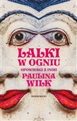 Polska książka : Lalki w og... - Paulina Wilk