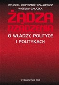 Książka : Żądza rząd... - Wojciech Krzysztof Szalkiewicz, Wiesław Gałązka