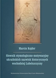 Picture of Słownik etymologiczno-motywacyjny ukraińskich nazwisk historycznych wschodniej Lubelszczyzny