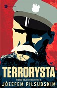 Terrorysta... - Józef Piłsudski, Michał Wójcik -  books from Poland