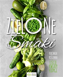 Obrazek Zielone smaki Kuchnia roślinna – liście, kwiaty, łodygi