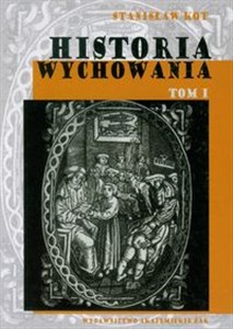 Picture of Historia wychowania Tom 1 Od starożytnej Grecji do połowy wieku XVIII