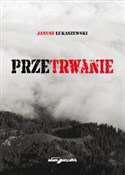 Zobacz : Przetrwani... - Janusz Łukaszewski