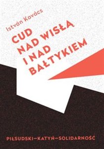 Obrazek Cud nad Wisłą i nad Bałtykiem Piłsudski Katyń Solidarność