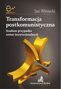 Obrazek Transformacja postkomunistyczna Studium przypadku zmian instytucjonalnych.