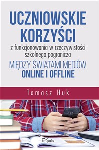 Picture of Uczniowskie korzyści z funkcjonowania w rzeczywistości szkolnego pogranicza między światami mediów online i offline