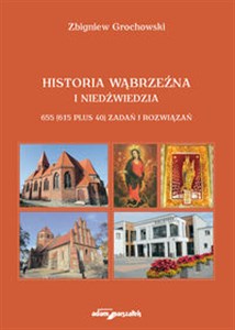 Picture of Historia Wąbrzeźna i Niedźwiedzia 655 (615 plus 40) zadań i rozwiązań