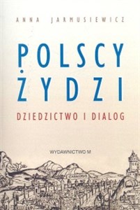 Picture of Polscy Żydzi Dziedzictwo i dialog