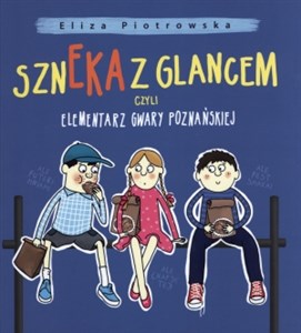 Picture of Szneka z glancem, czyli elementarz gwary poznańskiej