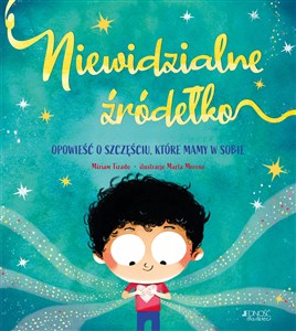 Obrazek Niewidzialne źródełko. Opowieść o szczęściu...