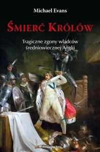 Picture of Śmierć królów Tragiczne zgony władców średniowiecznej Anglii