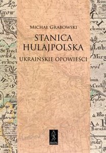 Obrazek Stanica hulajpolska Ukraińskie opowieści