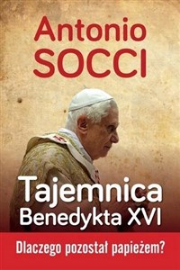 Picture of Tajemnica Benedykta XVI Dlaczego pozostał papieżem?
