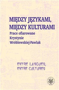 Picture of Między językami, między kulturami Prace ofiarowane Krystynie Wróblewskiej-Pawlak