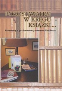 Picture of Pozostawałem w kręgu książki Rozmowy z profesorem Januszem Duninem