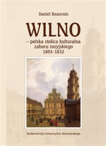 Obrazek Wilno polska stolica kulturalna zaboru rosyjskiego 1803-1832