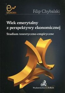 Picture of Wiek emerytalny z perspektywy ekonomicznej Studium teoretyczno-empiryczne
