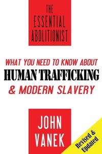 Obrazek The Essential Abolitionist What You Need to Know About Human Trafficking & Modern Slavery