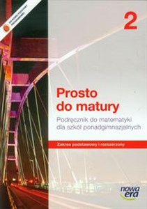 Picture of Prosto do matury 2 Matematyka Podręcznik Zakres podstawowy i rozszerzony Szkoła ponadgimnazjalna