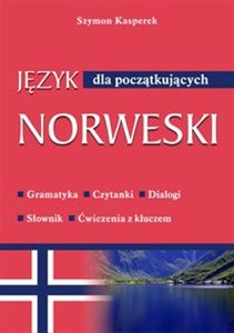 Obrazek Język norweski dla początkujących Gramatyka, czytanki, dialogi, słownik, ćwiczenia z kluczem