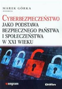 Picture of Cyberbezpieczeństwo jako podstawa bezpiecznego państwa i społeczeństwa w XXI wieku