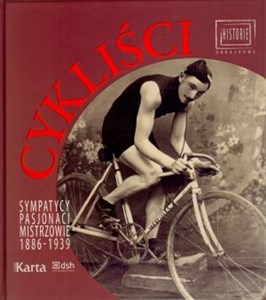 Obrazek Cykliści Sympatycy pasjonaci mistrzowie 1886-1939