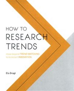 Picture of How to Research Trends Move Beyond Trendwatching to Kickstart Innovation