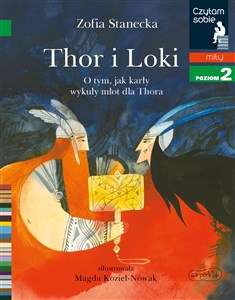 Obrazek Thor i Loki. O tym jak karły wykuły młot dla Thora. Czytam sobie. Poziom 2