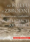 Od kultu d... - Jacek Sieradzan -  Książka z wysyłką do UK