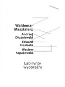 Labirynty ... - Waldemar Masztalerz, Andrzej Dłużniewski, Edward Krasiński, Wacław Szpakowski - Ksiegarnia w UK