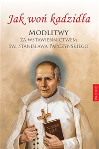 Obrazek Jak woń kadzidła Modlitwy za wstawiennictwem św Stanisława Papczyńskiego