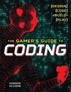 Obrazek Gamer's Guide to Coding Design, Code, Build, Play